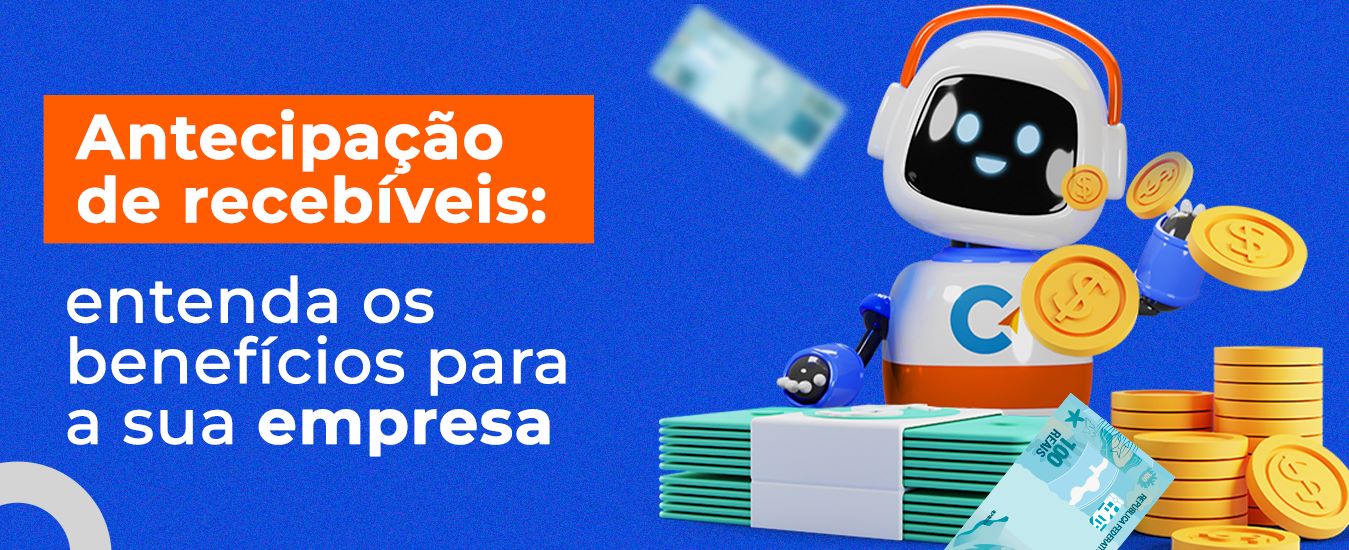 Antecipação de recebíveis: entenda os benefícios para a sua empresa
